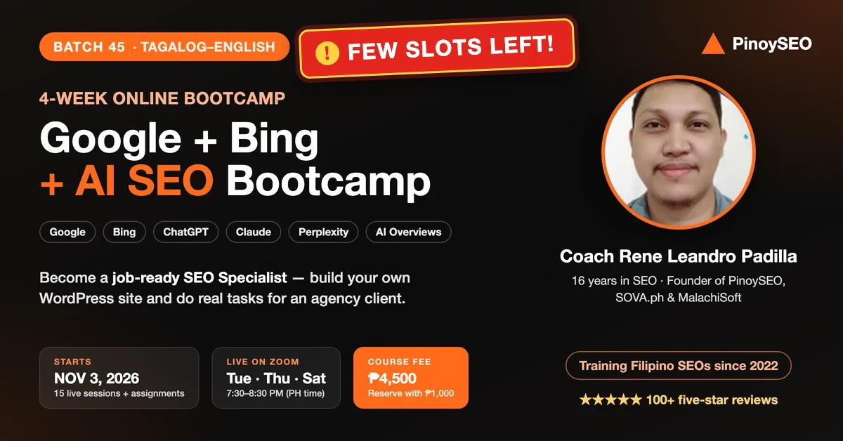 UPCOMING: Batch 45 – 4-Week Online Google + Bing + AI SEO Bootcamp – November 3, 2026 – December 5, 2026 – Tagalog -English