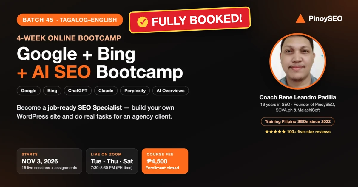 FULLY BOOKED: Batch 45 – 4-Week Online Google + Bing + AI SEO Bootcamp – November 3, 2026 – December 5, 2026 – Tagalog -English